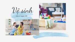 6 bước vệ sinh nhà ngày tết cực sạch